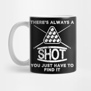 There's Always A Shot You Just Have To Find It  Billiards Mug